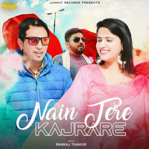Listen to Nain Tere Kajrare song with lyrics from Pankaj Thakur