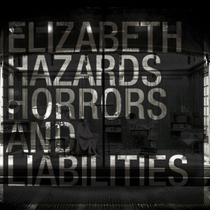Album Hazards, Horrors and Liabilities from Elizabeth