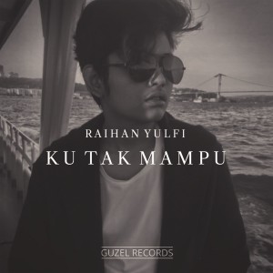 Dengarkan lagu Ku Tak Mampu nyanyian Raihan Yulfi dengan lirik