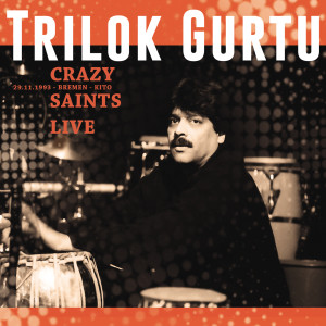 Trilok Gurtu的专辑Crazy Saints (Live at Bremen-Vogelsack, Kito,  29.11.1993)