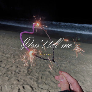 Album Don't tell me from 밀키웨이