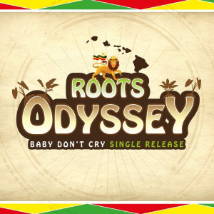 收聽Roots Odyssey的Baby Don't Cry歌詞歌曲