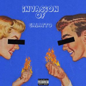 Galatto的專輯INVASION OF GALATTO (Explicit)