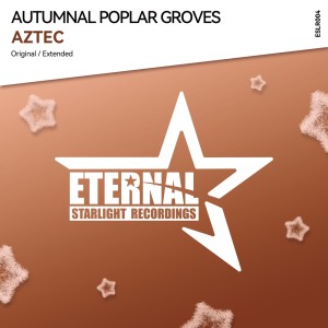 ดาวน์โหลดและฟังเพลง Aztec (Extended Mix) พร้อมเนื้อเพลงจาก Autumnal Poplar Groves