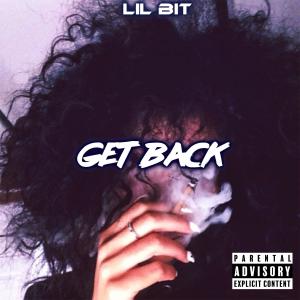 Listen to Get Back  (Explicit) song with lyrics from Lil Bit