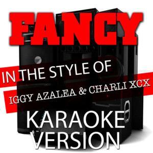 Fancy (In the Style of Iggy Azalea and Charli Xcx) [Karaoke Version] - Single