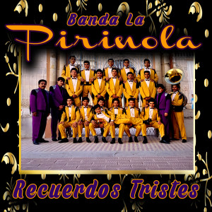 ดาวน์โหลดและฟังเพลง Recuerdos Tristes พร้อมเนื้อเพลงจาก Banda La Pirinola