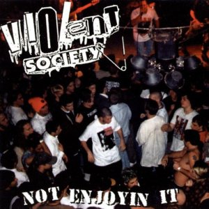 อัลบัม Not Enjoyin It ศิลปิน Violent Society
