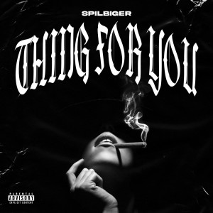 Album Thing for You (Explicit) from Spilbiger