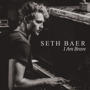 ดาวน์โหลดและฟังเพลง I Am Brave พร้อมเนื้อเพลงจาก Seth Baer