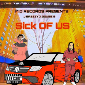 Sick Of Us (feat. Dougie B) (Explicit)