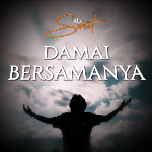 收聽After Sunset的Damai Bersamanya歌詞歌曲
