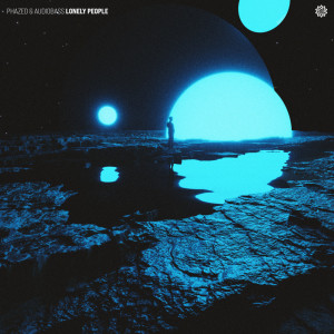 Listen to Lonely People song with lyrics from Phazed