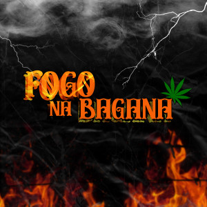 ดาวน์โหลดและฟังเพลง Fogo na Bagana (Explicit) พร้อมเนื้อเพลงจาก KL Gilack