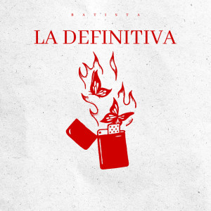 ดาวน์โหลดและฟังเพลง La Definitiva พร้อมเนื้อเพลงจาก Batista