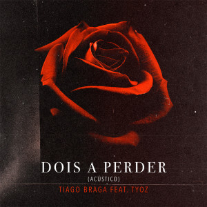ดาวน์โหลดและฟังเพลง Dois A Perder (Acústico) พร้อมเนื้อเพลงจาก Tiago Braga