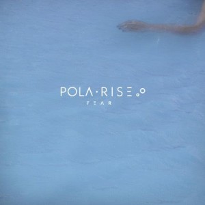 ดาวน์โหลดและฟังเพลง Fear พร้อมเนื้อเพลงจาก Pola Rise