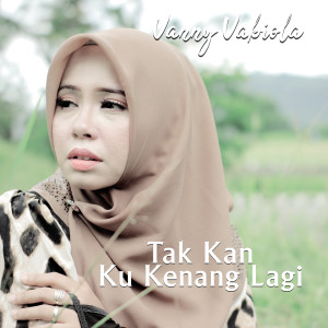 Listen to Tak Kan Ku Kenang Lagi song with lyrics from Vanny Vabiola
