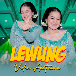 Listen to Lewung song with lyrics from Vidia Antavia