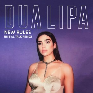 收聽Dua Lipa的New Rules (Initial Talk Remix)歌詞歌曲