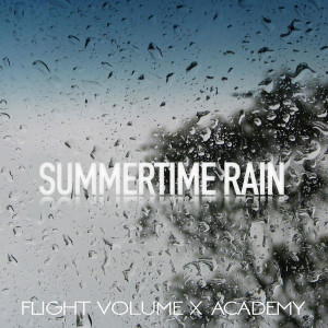 Listen to Summertime Rain song with lyrics from Flight Volume