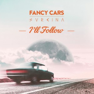 收聽Fancy Cars的I'll Follow歌詞歌曲