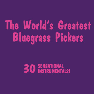 Various Artists的專輯The World's Greatest Bluegrass Pickers