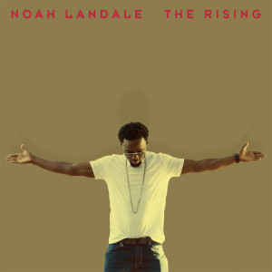 收聽Noah Landale的The Rising歌詞歌曲