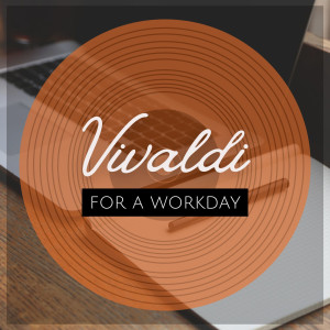 อัลบัม Vivaldi for a Workday ศิลปิน Chopin----[replace by 16381]