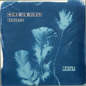 ดาวน์โหลดและฟังเพลง Come un virus (Acoustic) พร้อมเนื้อเพลงจาก HolyF