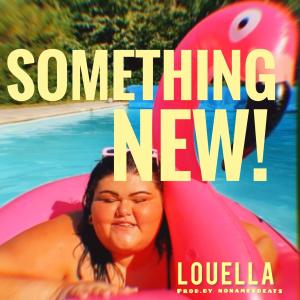 ดาวน์โหลดและฟังเพลง SOMETHING NEW (feat. Nonamesbeats) พร้อมเนื้อเพลงจาก Louella