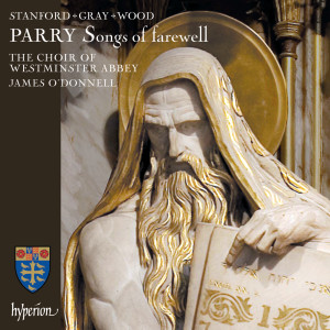 อัลบัม Parry: Songs of Farewell & Works by Stanford, Gray & Wood ศิลปิน The Choir of Westminster Abbey