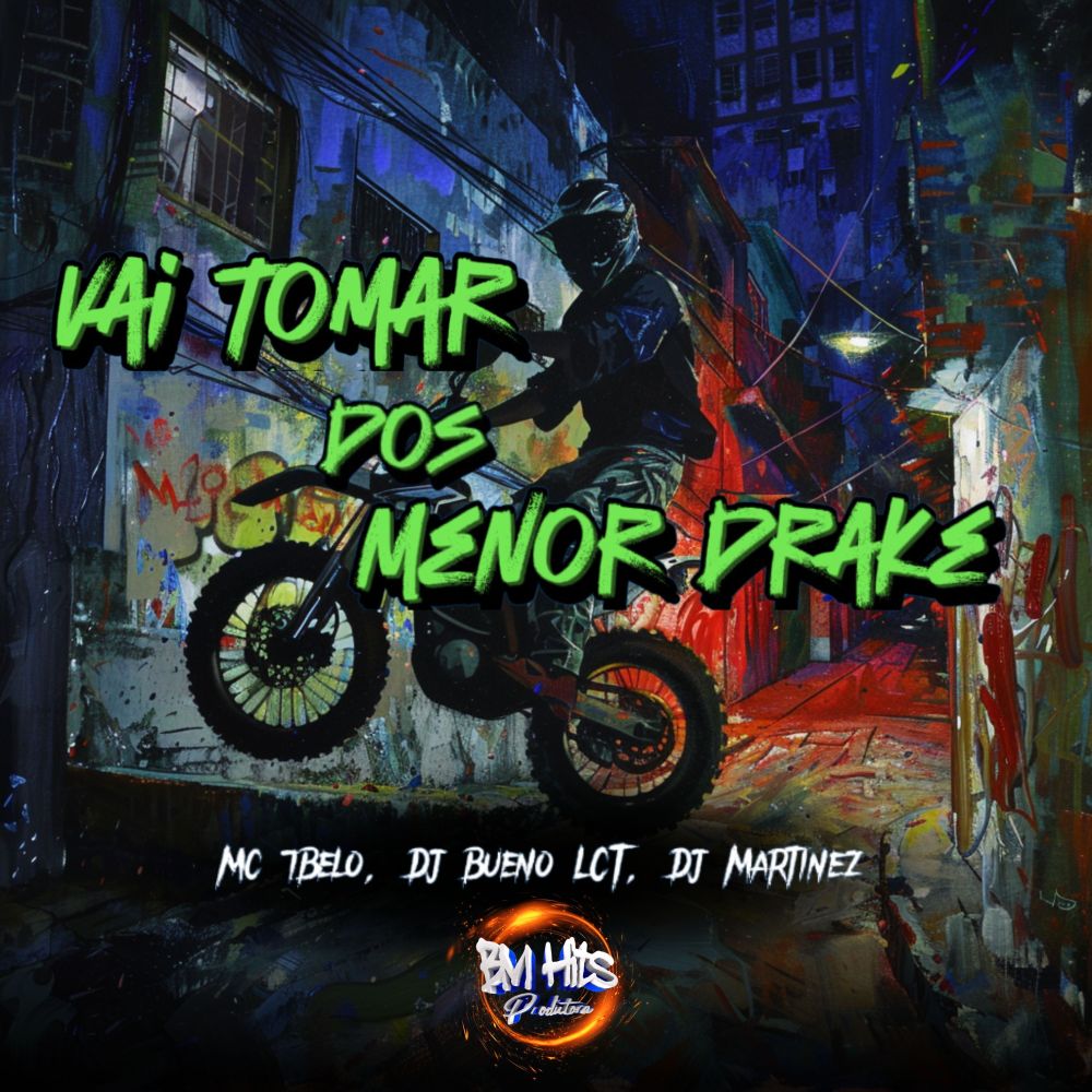 Vai Tomar dos Menor Drake (feat. BM Hits Produtora) (Explicit)