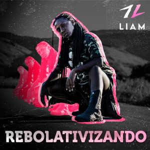 收聽LIAM的Rebolativizando歌詞歌曲