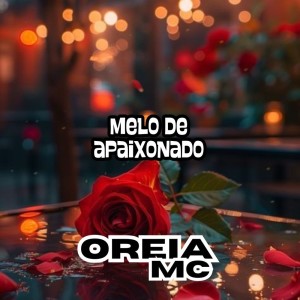 oreia mc的專輯Melo de apaixonado (Remix)