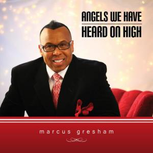 ดาวน์โหลดและฟังเพลง Angels We Have Heard on High พร้อมเนื้อเพลงจาก Marcus Gresham
