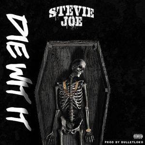 Listen to Die Wit It (Explicit) song with lyrics from Stevie Joe