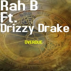 Album Overdue (feat. Drizzy Drake AKA Drake) (Explicit) from Rah B