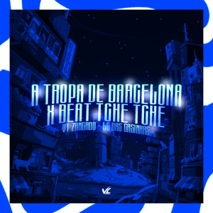 收聽VT ZANGADO的A Tropa de Barcelona X Beat Tche Tche (Explicit)歌詞歌曲