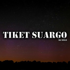 Listen to Tiket Suargo song with lyrics from DJ OSLO
