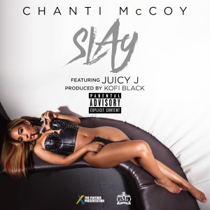 Slay (feat. Juicy J) dari Chanti McCoy