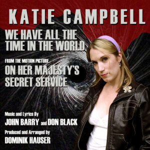 อัลบัม On Her Majesty's Secret Service - "We Have All The Time In The World" theme from the motion picture (Vocal) (Single) ศิลปิน Katie Campbell