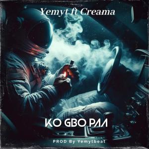 Yemyt的專輯Ko Gbo Paa (feat. Creama)