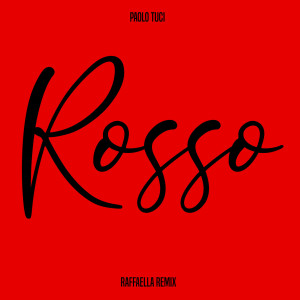 Rosso (Raffaella Remix) dari Paolo Tuci