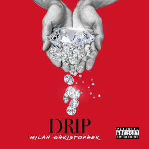 Milan Christopher的專輯Drip (Explicit)