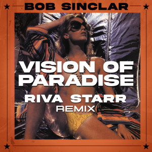 Album Vision Of Paradise (Riva Starr Remix) from Bob Sinclar