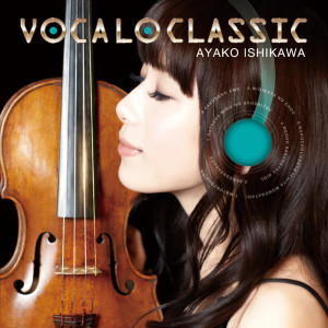 石川綾子的专辑VOCALO CLASSIC