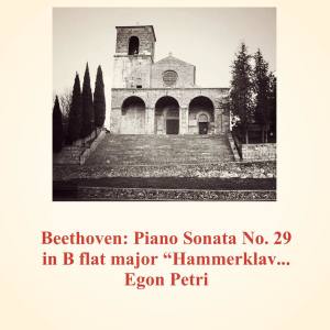Egon Petri的專輯Beethoven: Piano Sonata No. 29 in B Flat Major "hammerklavier" Op. 106