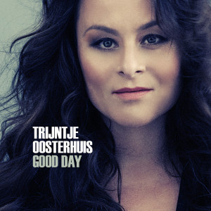 收聽Trijntje Oosterhuis的Good Day歌詞歌曲
