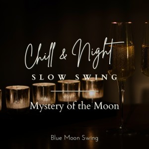 Album Chill & Night Slow Swing - Mystery of the Moon from Blue Moon Swing